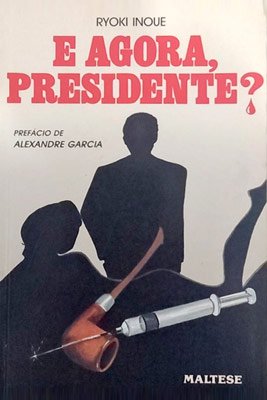 Capa do livro E Agora, Presidente?, de Ryoki Inoue