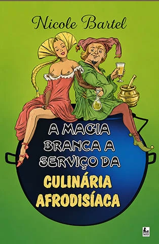 Capa do livro A magia branca a serviço da culinária afrodisíaca